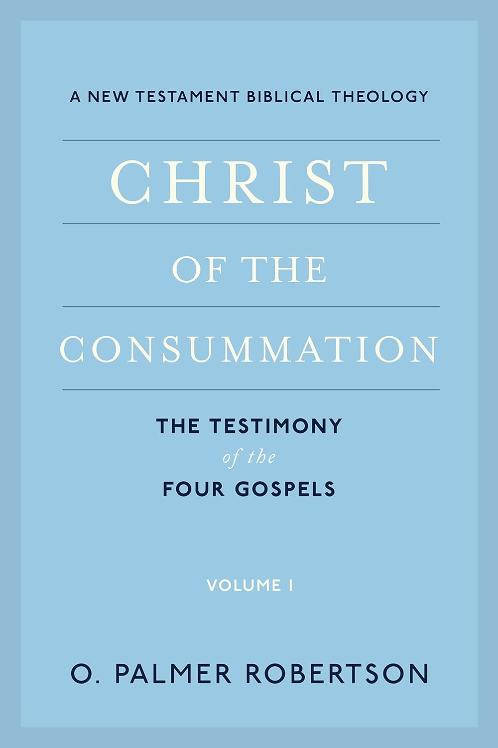 Cover of Christ of the Consummation Volume 1 by O. Palmer Robertson